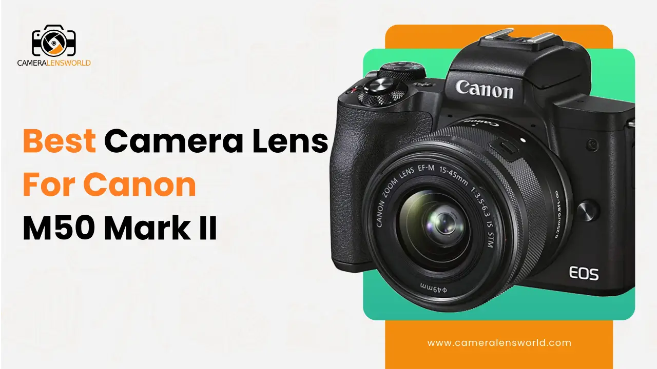 Best Camera Lens For Canon M50 Mark II