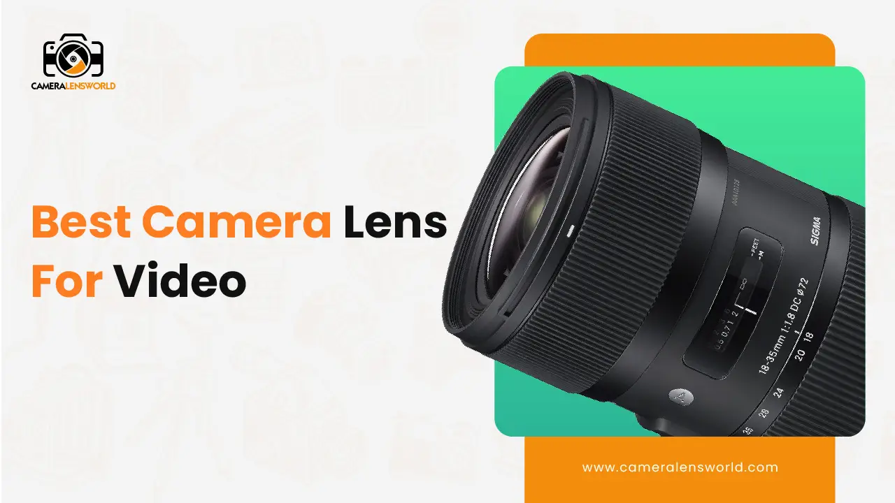 Best Camera Lens For Video
