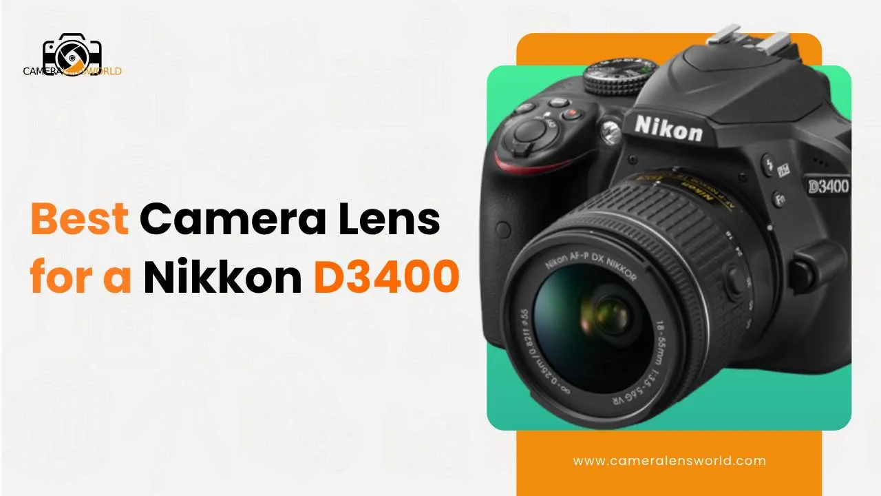 Best Camera Lens For a Nikkon D3400