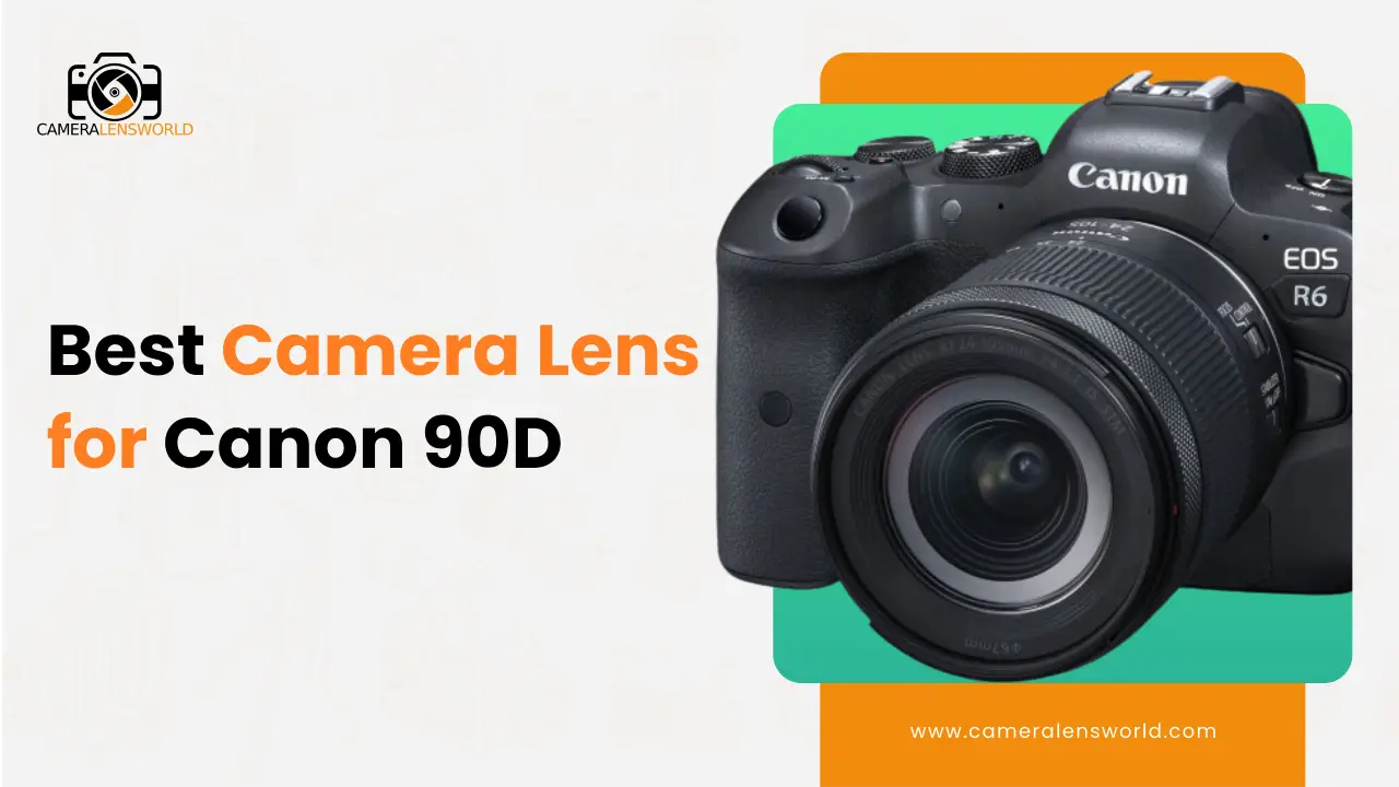 Best Camera Lens for Canon 90D