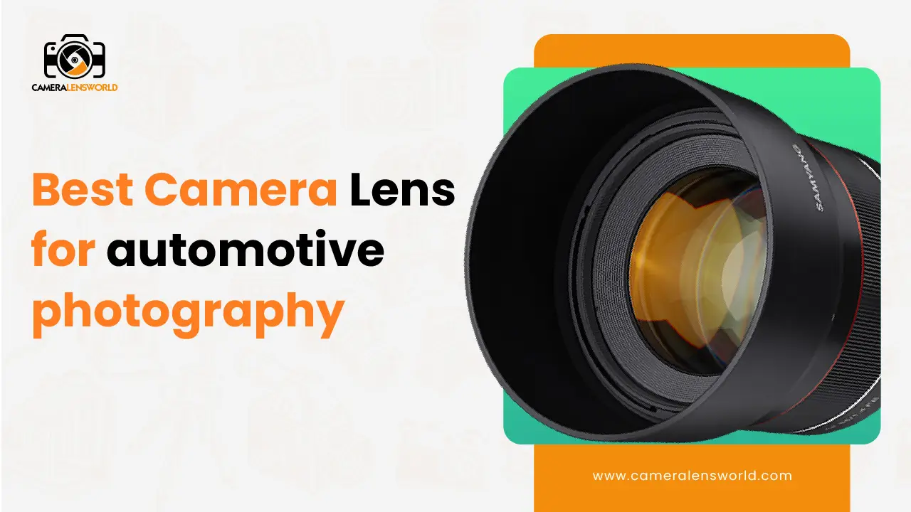 Best Camera Lenses for automotive photography