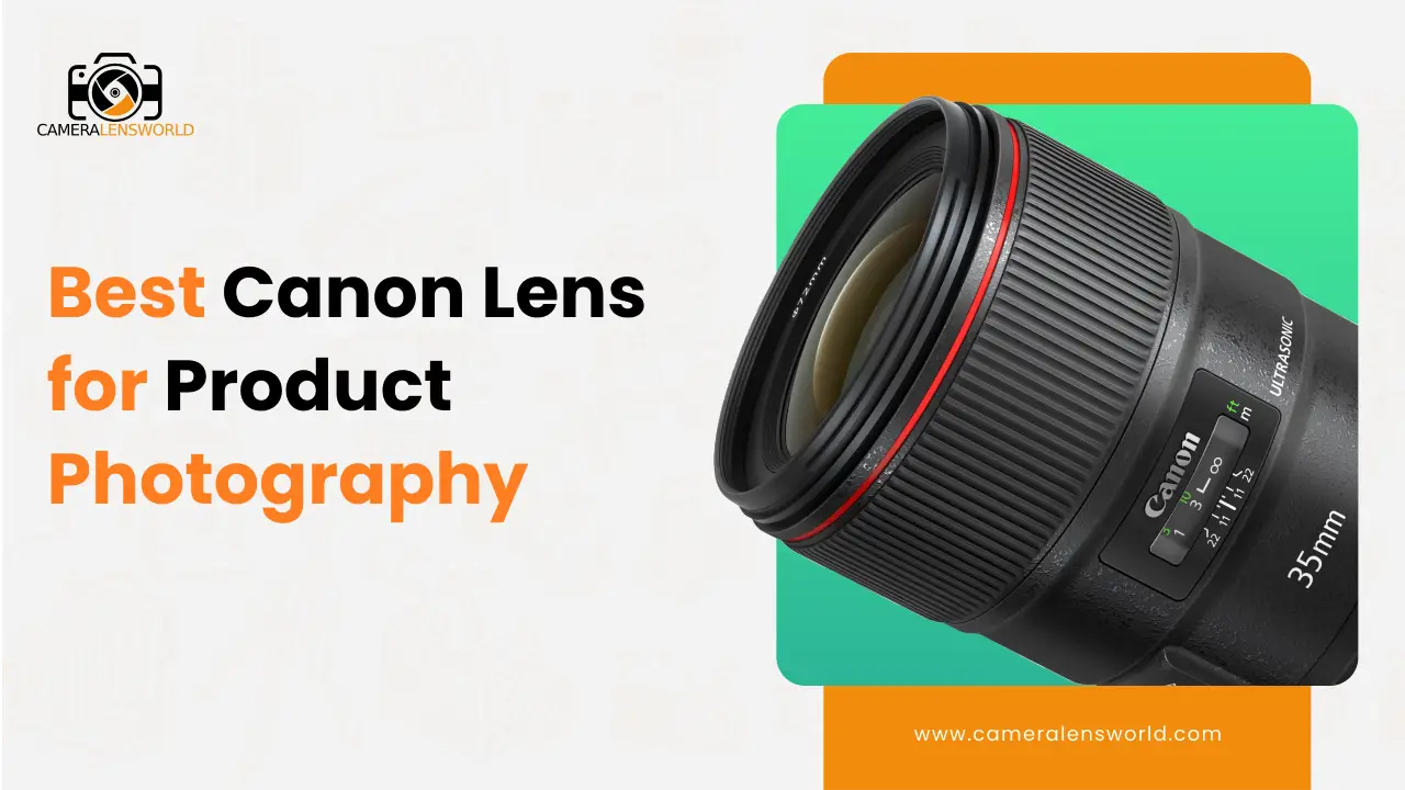 Best Canon Lens for Product Photography