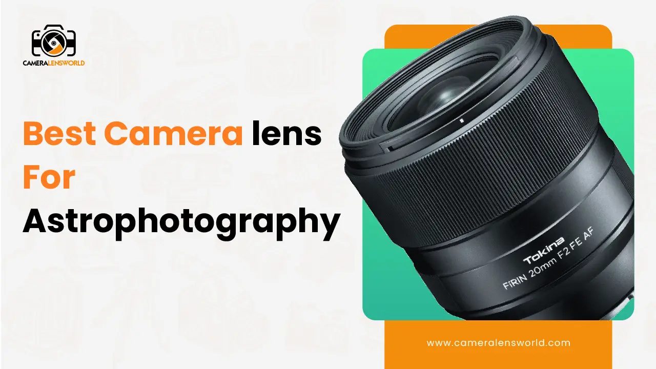 Best camera lens for astrophotography