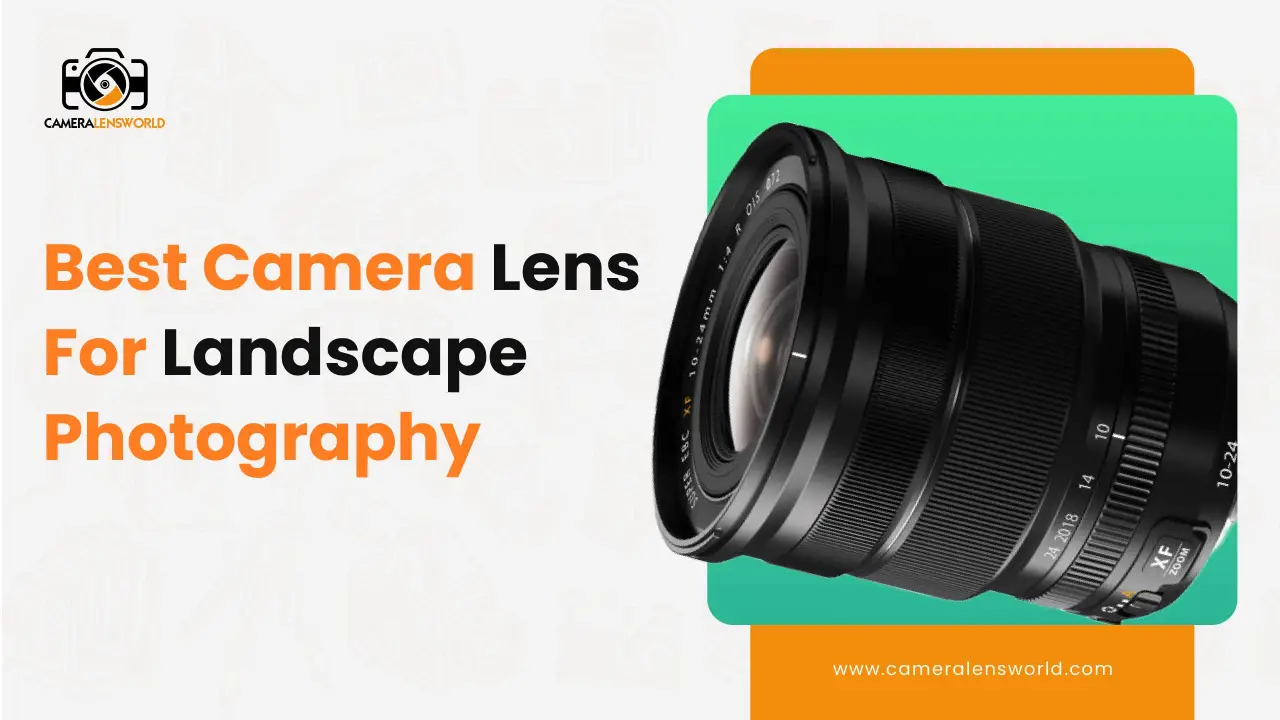 Best camera lens for landscape photography