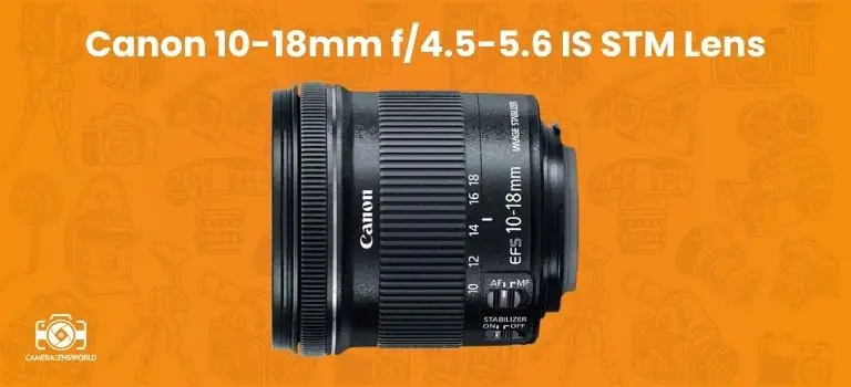 Canon 10-18mm f_4.5-5.6 IS STM Lens