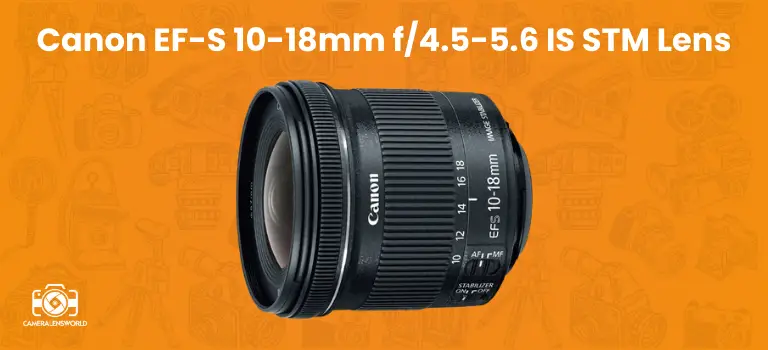Canon EF-S 10-18mm f_4.5-5.6 IS STM Lens