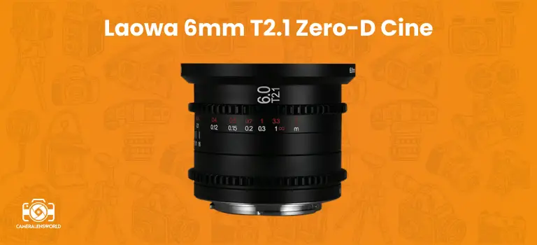 Laowa 6mm T2.1 Zero-D Cine