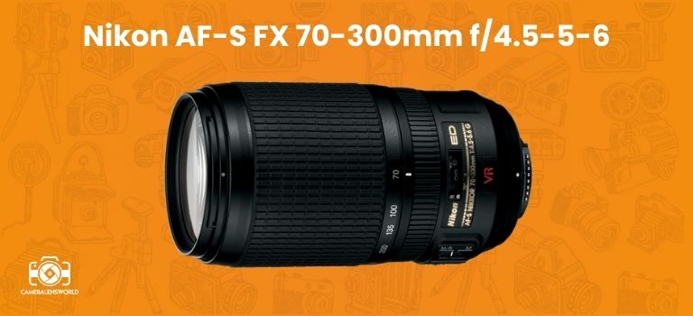 Nikon AF-S FX 70-300mm f_4.5-5-6
