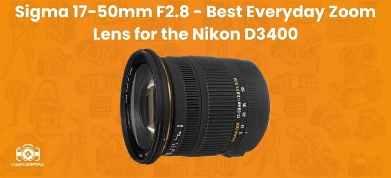 Sigma 17-50mm F2.8 - Best Everyday Zoom Lens for the Nikon D3400
