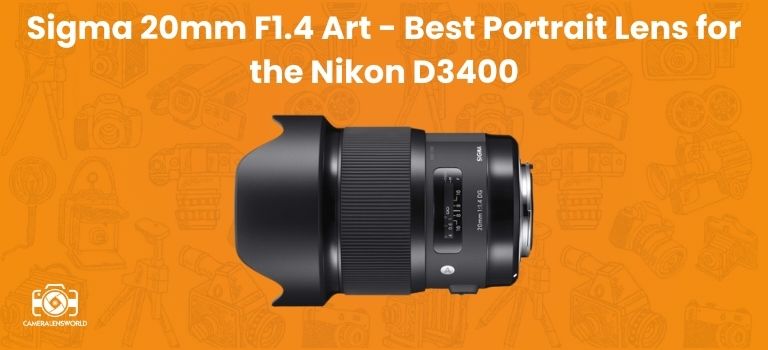 Sigma 20mm F1.4 Art - Best Portrait Lens for the Nikon D3400