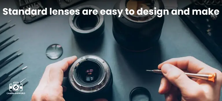 Standard lenses are easy to design and make