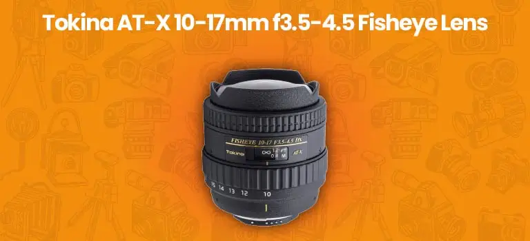 Tokina AT-X 10-17mm f 3.5-4.5 Fisheye lens