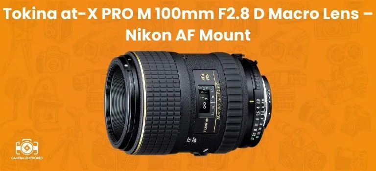 Tokina at-X PRO M 100mm F2.8 D Macro Lens – Nikon AF Mount